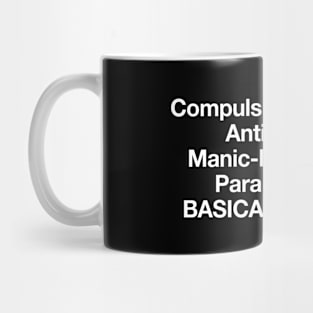 Compulsive, Neurotic, Anti-social... but BASICALLY HAPPY Mug